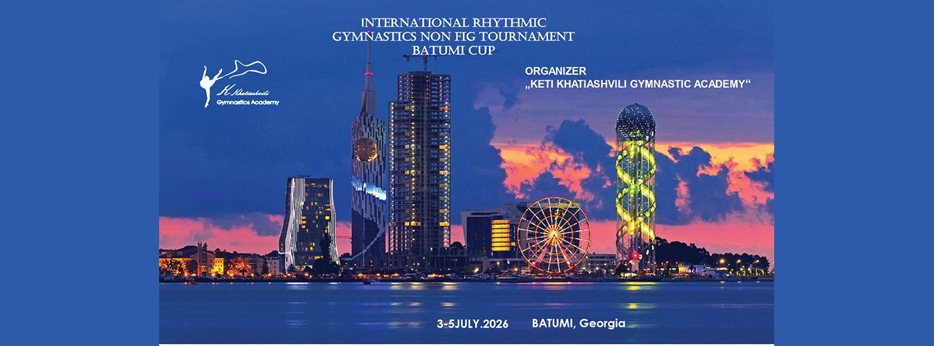 INTERNATIONAL RHYTHMIC GYMNASTICS NON FIG TOURNAMENT «BATUMI CUP», 03-05 July 2026, Batumi, Georgia